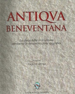 “Antiqua Beneventana” sarà presentato presso l’Accademia di Archeologia a Napoli il 14 Gennaio.
