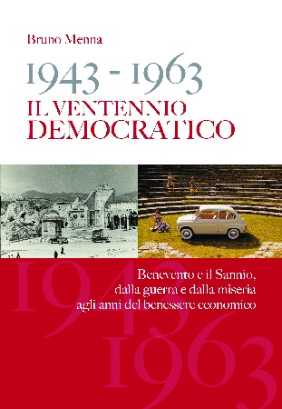Il libro di Bruno Menna: “1943-1963, il Ventennio democratico” sarà presentato il 10 Febbraio a Montesarchio