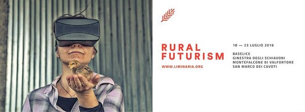 Liminaria 2016. Rural Futurism/Futurismo Rural dal 18 → 24 Luglio