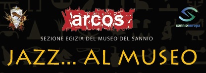 Jazz al Museo Arcos sabato 12 Maggio