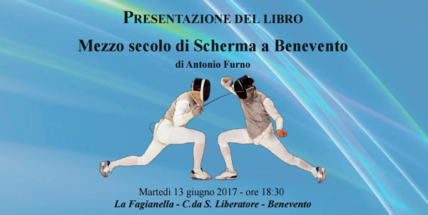 “Mezzo Secolo di Scherma a Benevento”. La presentazione del libro martedì 13 Giugno a “La Fagianella”