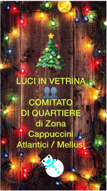 Il Comitato di quartiere Cappuccini/Mellusi/Atlantici, annuncia la prima edizione di “Luci in vetrina”