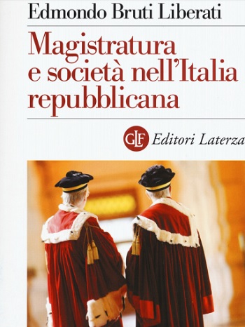 Magistratura e società nell’Italia repubblicana.Si presenta il libro di Edmondo Bruti Liberati.