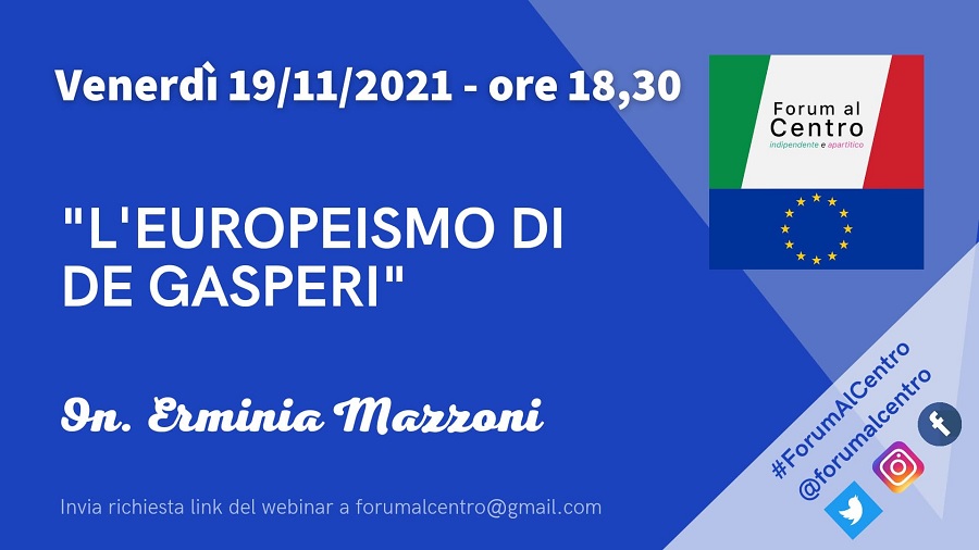 L’europeismo di De Gasperi” venerdì Webinair di #ForumAlCentro” su Zoom con l’on.Erminia Mazzoni