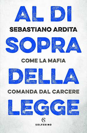 A Palazzo De Simone martedì si presenta il libro del magistrato Sebastiano Ardita: “Al di sopra della legge – Come la mafia comanda dal carcere”