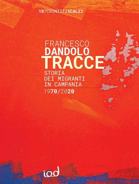 Presso Palazzo San Domenico sarà presentato  il libro di Francesco Dandolo: Tracce. Storia dei migranti in Campania 1970-2020
